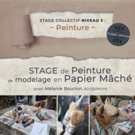 Stage collectif de peinture de sculpture en Papier Mâché, Niveau 3 "Peinture", avec Mélanie Bourlon sculpteure
